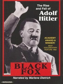 黑狐：希特勒轶事 Black Fox: <span style='color:red'>The</span> True Story of Adolf <span style='color:red'>Hitler</span>