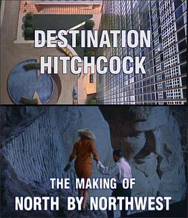 希区柯克的目的：“<span style='color:red'>西北</span>偏北”的制作 Destination Hitchcock: The Making of 'North by Northwest'