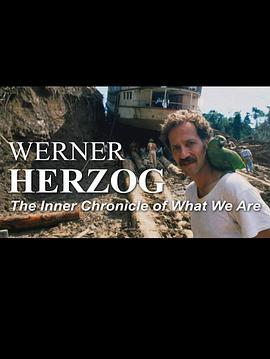 人类本质的<span style='color:red'>内在</span>记录：理解沃纳·赫尔佐格 The Inner Chronicle of What We Are – Understanding Werner Herzog