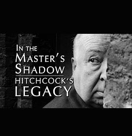 大师阴影下：希区柯克的遗产 In the Master's Shadow: Hitchcock's <span style='color:red'>Legacy</span>