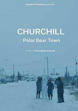 丘吉尔，北极熊小镇 Churchill, Polar Bear Town