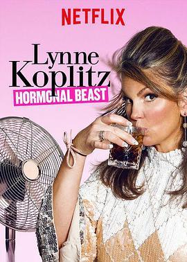 琳恩·科普利兹：荷尔蒙之兽 Lynne Koplitz: Hormonal Beast