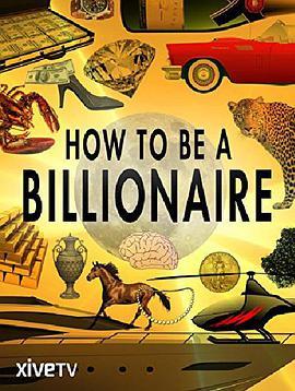 如何成为<span style='color:red'>亿万富翁</span> How to Be a Billionaire