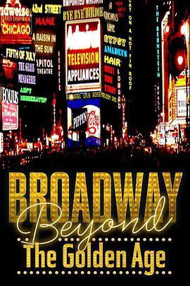 <span style='color:red'>百老汇：在那遥远的黄金年代 Broadway: Beyond the Golden Age</span>