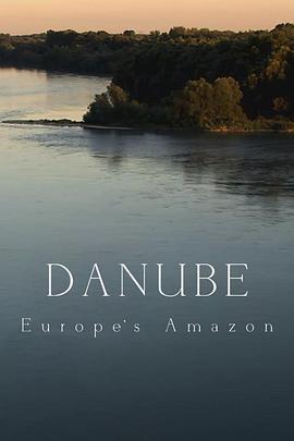 多瑙河：欧洲的<span style='color:red'>亚马逊</span> Danube: Europe's Amazon