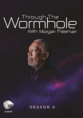 与摩根·弗里曼一起穿越虫洞 第六季 Through The Wormhole With Morgan Freeman Season 6