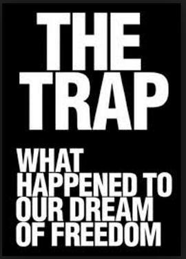 圈套：自由梦想怎么了 The Trap: What Happened to Our Dream of Freedom