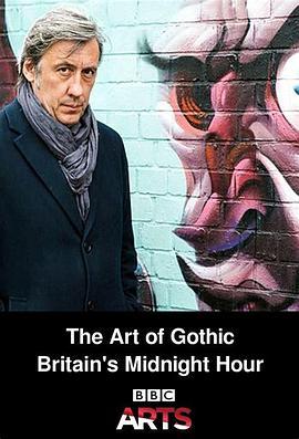 哥特艺术 The Art of Gothic: Britain's Midnight Hour