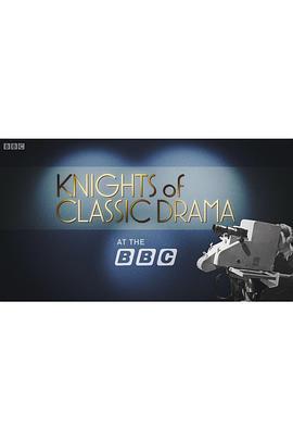 经典戏剧中的爵士演员 Knights of Classic Drama at the BBC