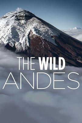 安第斯山脉 第一季 The Wild Andes Season 1