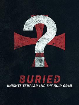 埋藏的历史：圣殿骑士团和<span style='color:red'>圣杯</span> Buried: Knights Templar and the Holy Grail