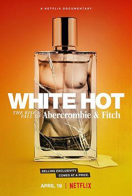 “白”热：A&F的起与落 White Hot: The Rise & Fall of Abercrombie & Fitch
