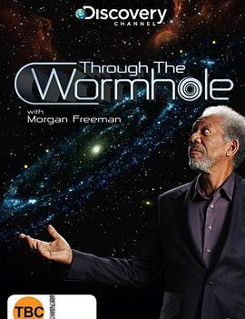 与摩根·弗里曼一起穿越虫洞 第一季 Through The Wormhole With Morgan <span style='color:red'>Freeman</span> Season 1