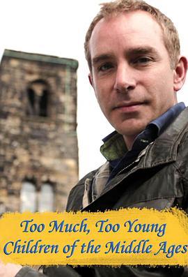 BBC 中世纪儿童 BBC Four - Too Much, Too Young: Children of the Middle Ages