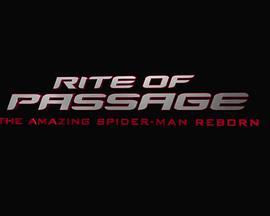 完<span style='color:red'>成</span><span style='color:red'>式</span>：超凡蜘蛛侠的重生 Rite of Passage: The Amazing Spider-Man Reborn