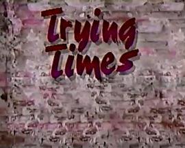Trying Times