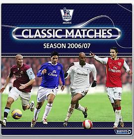 英超联赛06/07赛季经典赛事 Premier League Classic <span style='color:red'>Matches</span> 2006/2007