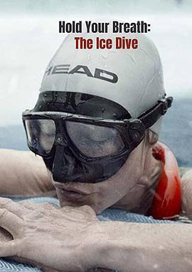 屏住<span style='color:red'>呼吸</span>：挑战冰潜纪录 Hold Your Breath: The Ice Dive