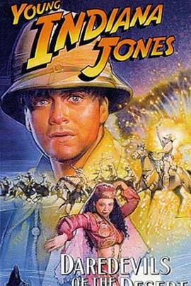 少年印第安纳琼斯大<span style='color:red'>冒</span><span style='color:red'>险</span>：沙漠英豪 The Adventures of Young Indiana Jones: Daredevils of the Desert