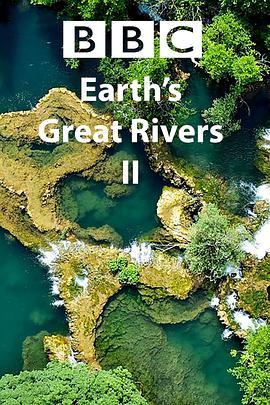 地球<span style='color:red'>壮观</span>河流之旅 第二季 Earth's Great Rivers Season 2