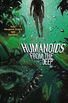 异种大海怪 Humanoids from the Deep