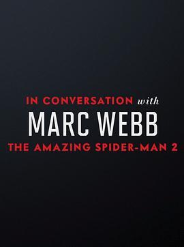 《超凡蜘蛛侠2》的音乐：马克·韦布<span style='color:red'>访谈</span> The Music of Amazing Spider-Man 2: A Conversation with Marc Webb