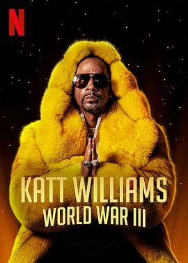 凯特·<span style='color:red'>威廉姆斯</span>：第三次世界大战 Katt Williams: World War III