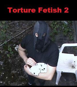 酷刑恋物癖2 Torture Fetish 2