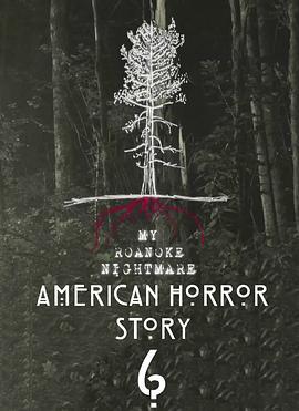 美国恐怖故事：洛亚诺克 第六季 American Horror Story: Roa<span style='color:red'>nok</span>e Season 6