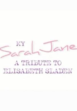 我的莎拉·简：纪念<span style='color:red'>伊</span><span style='color:red'>丽</span><span style='color:red'>莎</span><span style='color:red'>白</span>·<span style='color:red'>斯</span><span style='color:red'>莱</span><span style='color:red'>登</span> My Sarah Jane: A Tribute to Elisabeth Sladen