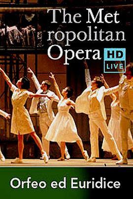 格鲁克《奥菲欧与优丽蒂西》 The Metropolitan Opera HD Live: Season 3, Episode 7 Gluck: Orfeo ed Euridice