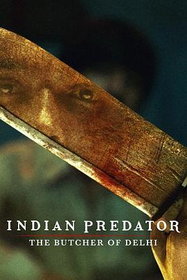 印度连环杀手档案：德里屠夫 Indian Predator: The Butcher of Delhi