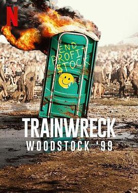 全面失控：1999 伍德斯托克音乐节 Trainwreck: <span style='color:red'>Woodstock</span> '99