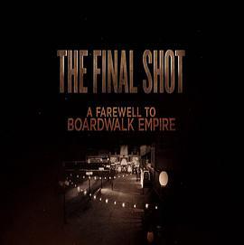 最后的镜头：告别海滨帝国 The Final Shot: A Farewell to Boardwalk Empire