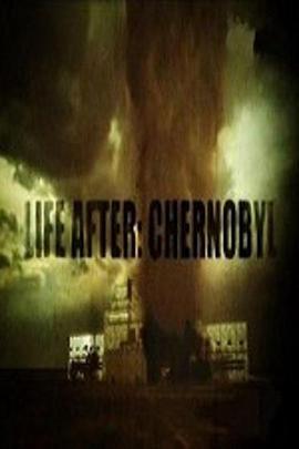 劫后余生：切尔诺贝利 Life After: Chernobyl