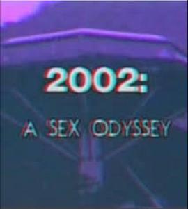 <span style='color:red'>2002</span>: A Sex Odyssey