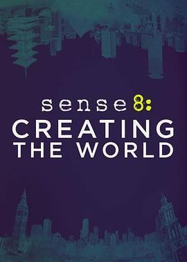 超感猎杀：创造世界 Sense8: Creating the World