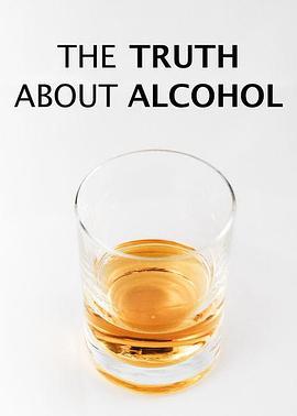 <span style='color:red'>酒精</span>的真相 The Truth about Alcohol