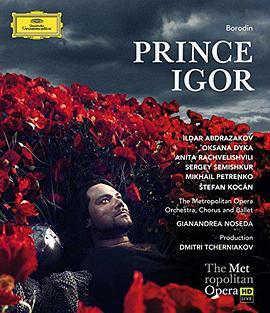 鲍罗丁《伊戈尔王》 "The Metropolitan Opera HD Live" Borodin: Prince Igor