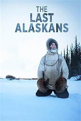 最后的<span style='color:red'>阿拉斯加</span> 第三季 The Last Alaskans Season 3