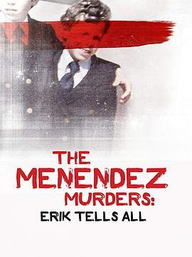 梅内德斯凶杀案：艾瑞克亲口说 The Menendez Murders: Erik Tells All