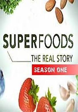 超级食物的真相 第一季 Superfoods: The Real Story Season 1