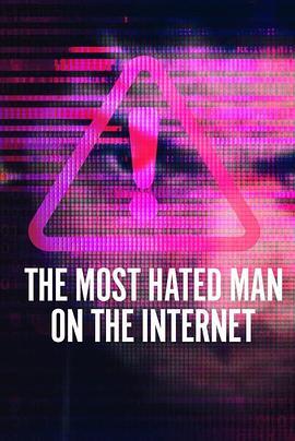 <span style='color:red'>全网</span>最痛恨的男人 The Most Hated Man on the Internet