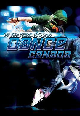 舞林争霸:<span style='color:red'>加拿大</span>版 第一季 So You Think You Can Dance Canada Season 1