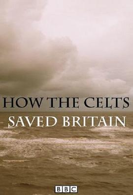 凯尔特人如何拯救英国 How The <span style='color:red'>Celts</span> Saved Britain