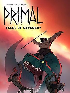 史前战纪：野蛮故事 Primal: Tales of Savagery