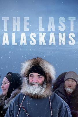 最后的<span style='color:red'>阿拉斯加</span> 第二季 The Last Alaskans Season 2