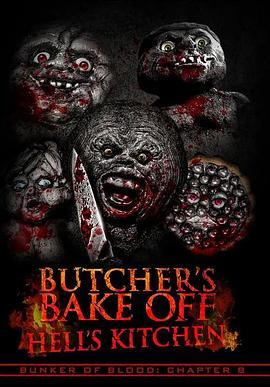 血碉堡08：屠夫的烤肉场：地狱<span style='color:red'>厨房</span> Bunker of Blood 08: Butcher's Bakeoff: Hell's Kitchen