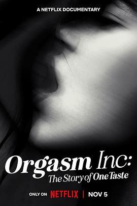 以高潮之名：OneTaste 的故事 Orgasm Inc: The Story of One Taste