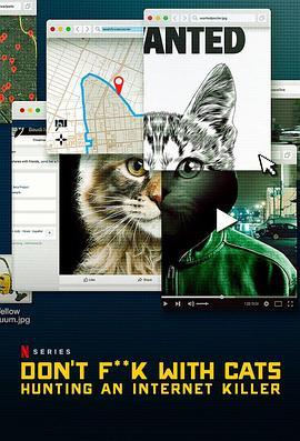 别惹猫咪：追捕虐猫者 Don't <span style='color:red'>F</span>**k with Cats: Hunting an Internet Killer